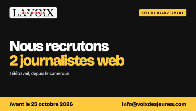 La Voix Des Jeunes recrute deux journalistes web, en télétravail depuis le Cameroun